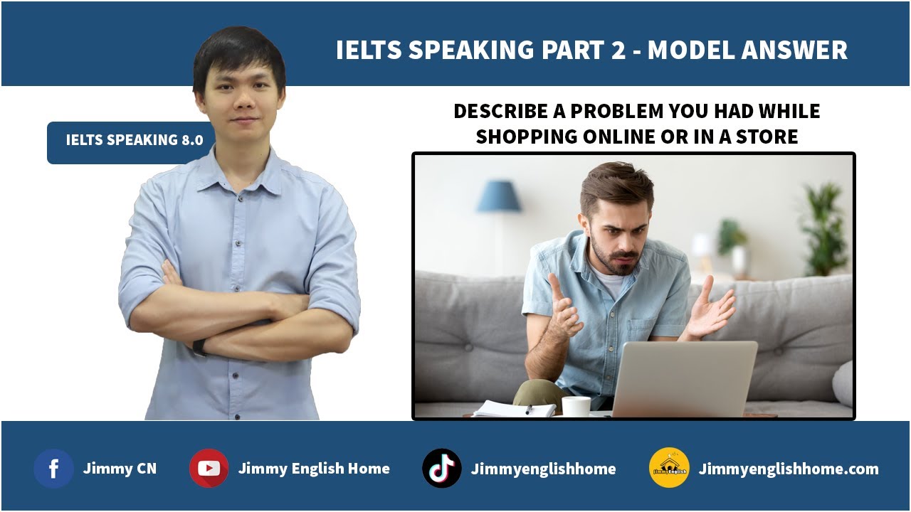 IELTS SPEAKING PART 2 - DESCRIBE A PROBLEM YOU HAD WHILE SHOPPING ONLINE OR IN A STORE