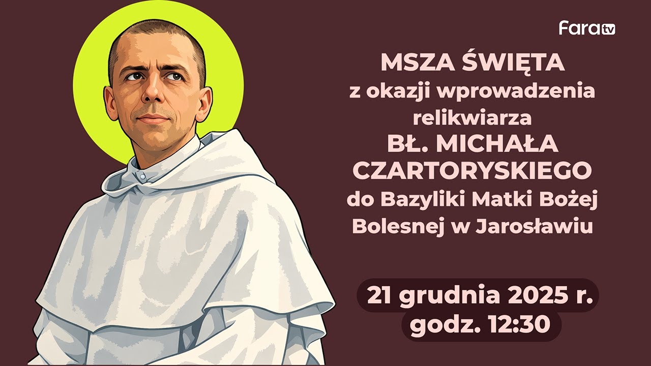 Wprowadzenie relikwii bł. M. Czartoryskiego do Bazyliki Matki Bożej Bolesnej w Jarosławiu #nażywo