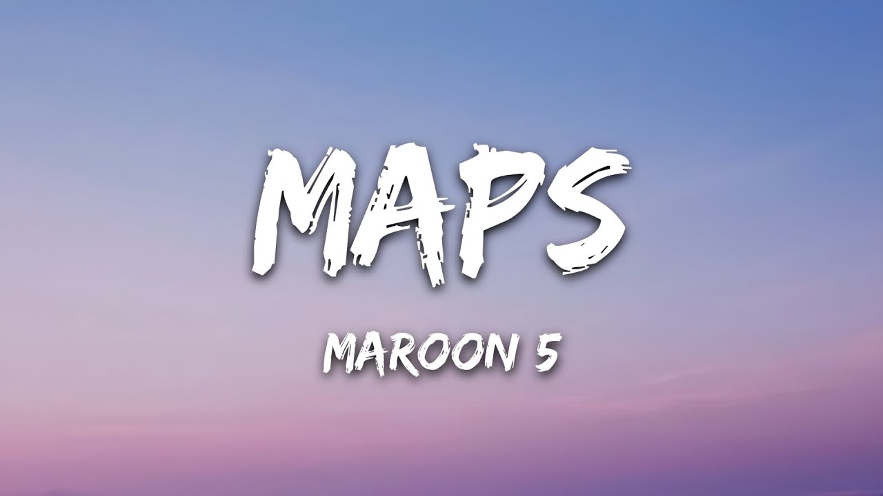Maps - Maroon 5  &bull; Lyrics