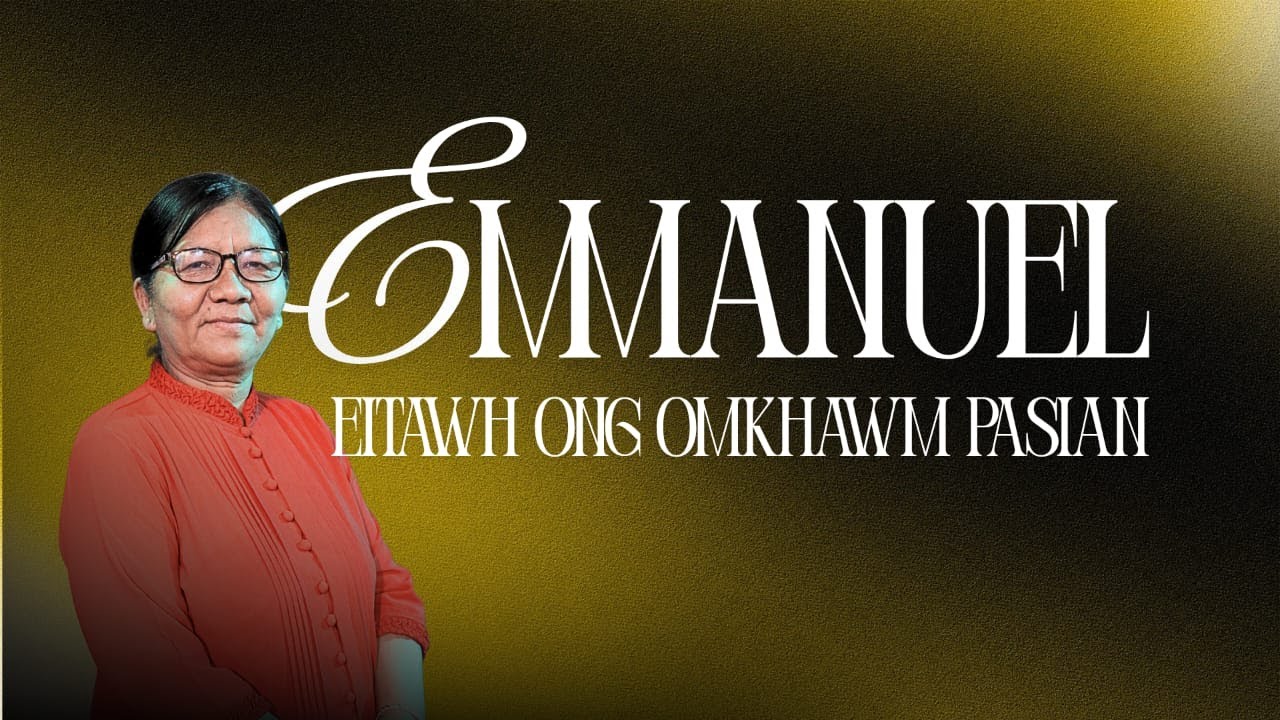 Emmanuel ( Eitawh Ong Omkhawm Pasian)| Rev. Go Cing