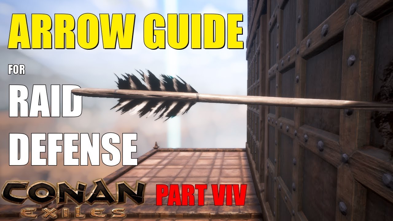 ARROW GUIDE (for raiding) Part IX - Conan Exiles