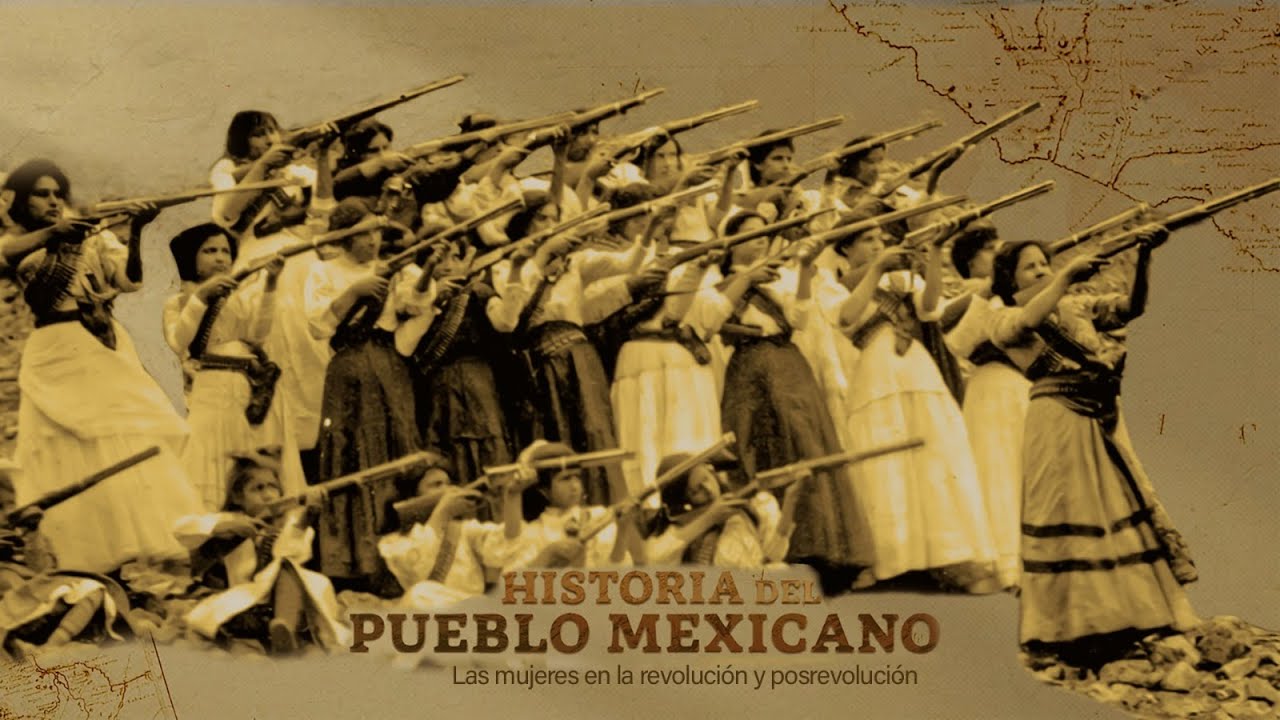 Historia del pueblo mexicano | Las mujeres en la revolución y posrevolución