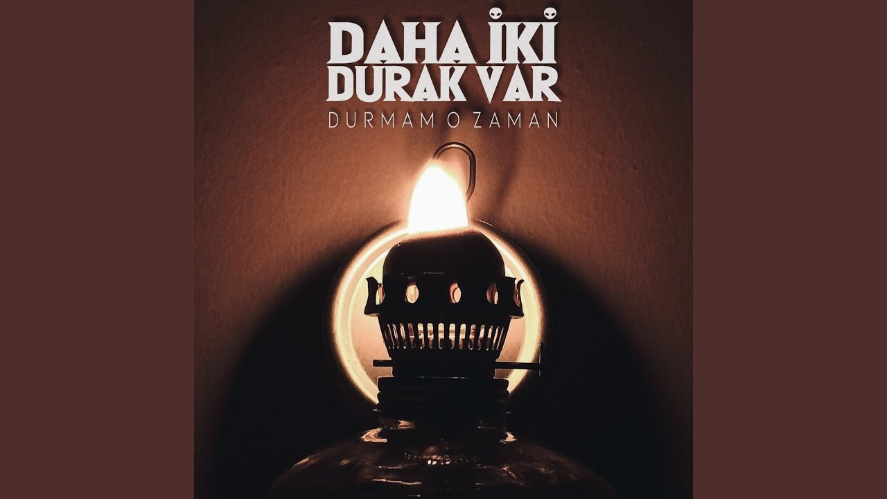 Durmam O Zaman