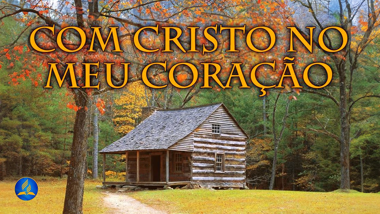 Hinário Adventista 233 - COM CRISTO NO MEU CORAÇÃO