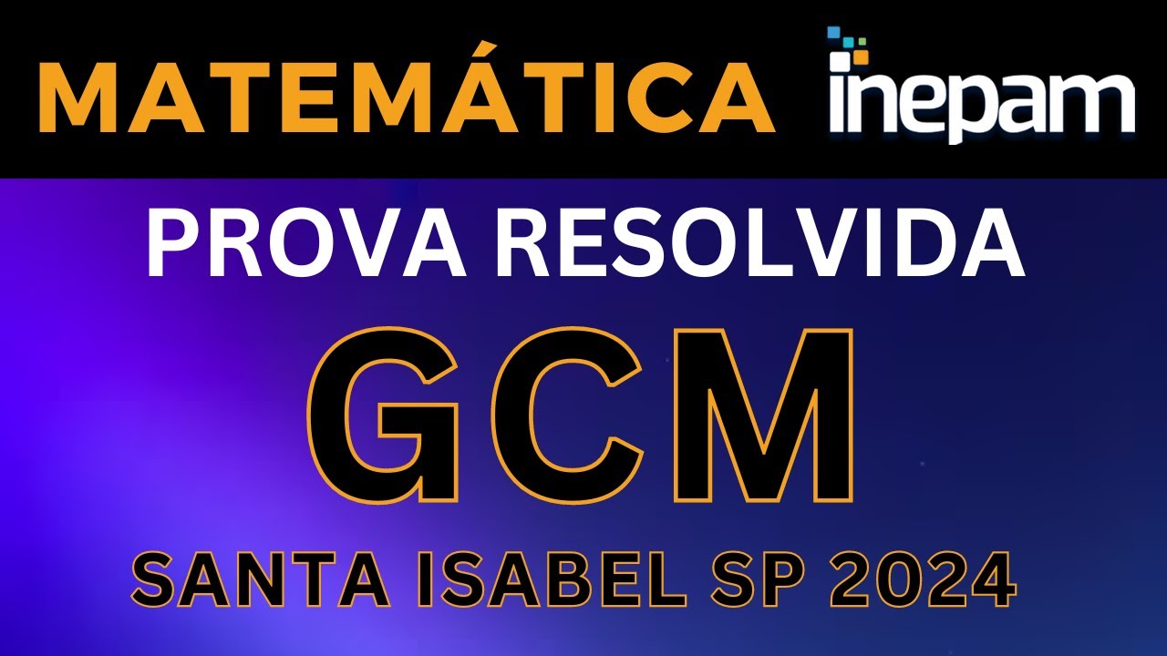 Correção GCM Santa Isabel SP - Matemática Banca INEPAM