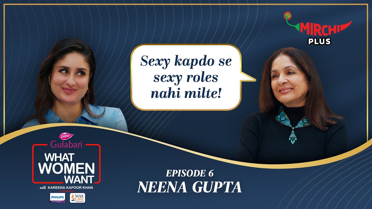 Neena Gupta Interview by Kareena Kapoor Khan on What Women Want S5 (EP- 6) | Mirchi Plus