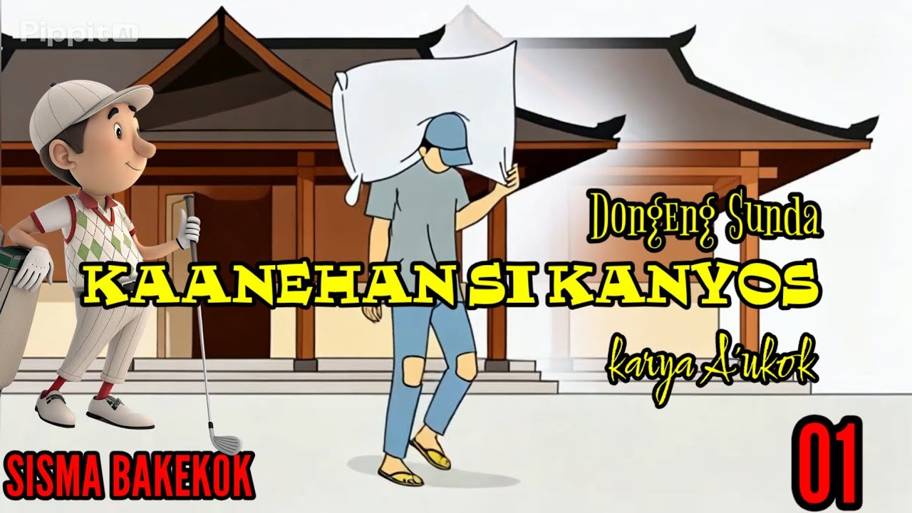 DONGENG SUNDA KAANEHAN SI KANYOS PART--01