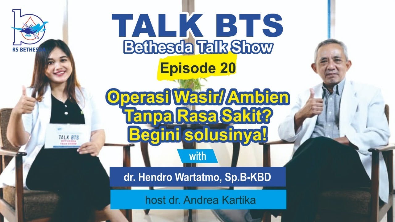 Operasi Wasir/ Ambeien Tanpa Rasa Sakit? Begini Solusinya! – Bethesda Talk Show Ep. 20