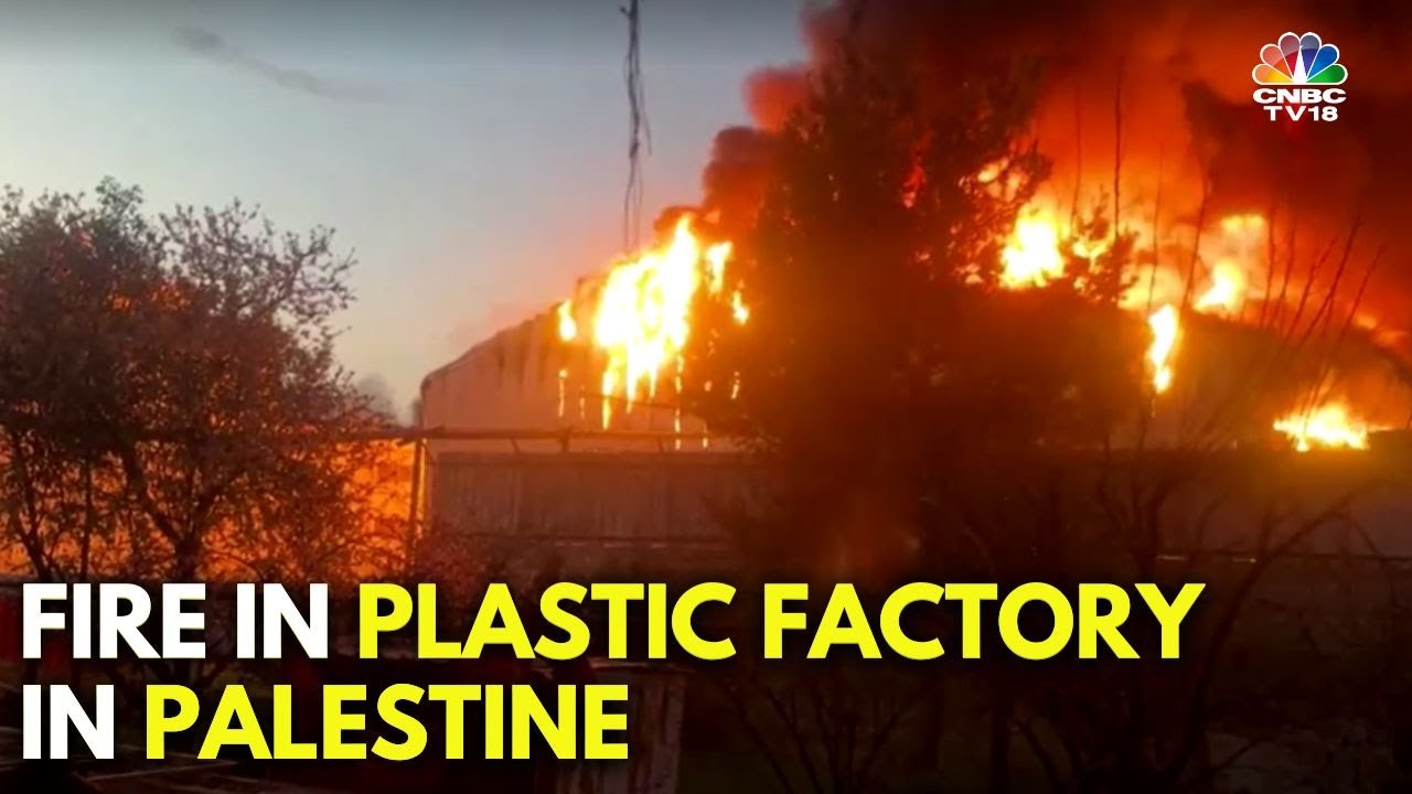 Massive Fire Engulfs Royal Plastic Factory In Palestine's Hebron | IN18V | CNBC TV18