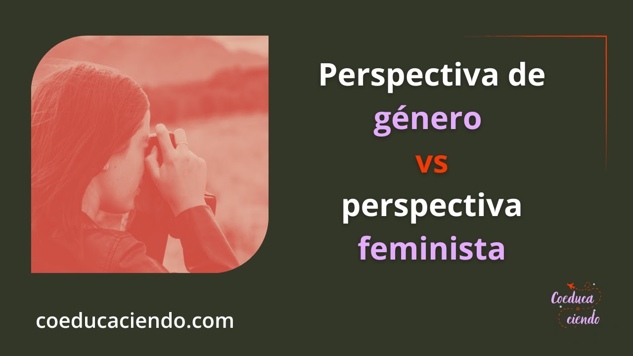 ¿Perspectiva de género o perspectiva feminista?