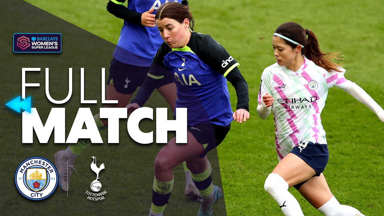 ⏪ Full Match Replay: Manchester City v Tottenham Hotspur Rewind 2022/23 | Barclays WSL