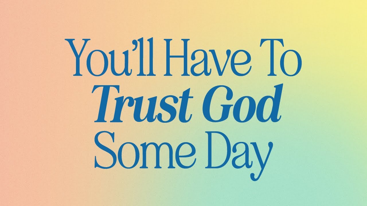 LIVE: You'll Have To Trust God Some Day (Apr. 16, 2023)