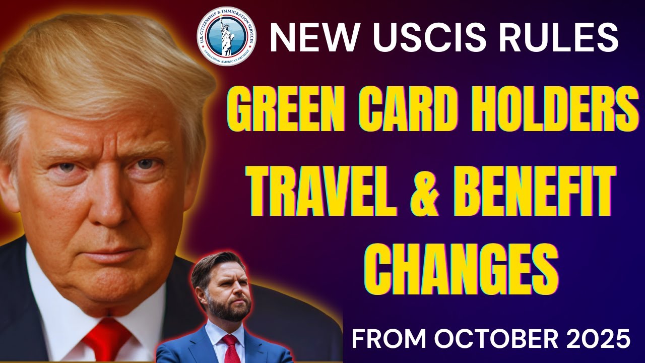 📢 USCIS Rule Reset October 2025: Major Travel & Benefits Changes for Green Card Holders