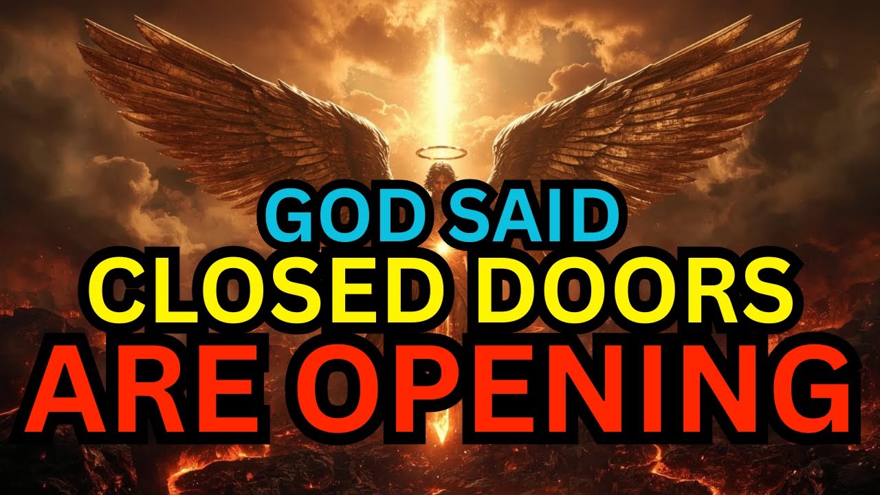 CHOSEN ONE, THE DOORS THEY TRIED TO BLOCK ARE OPENING NOW