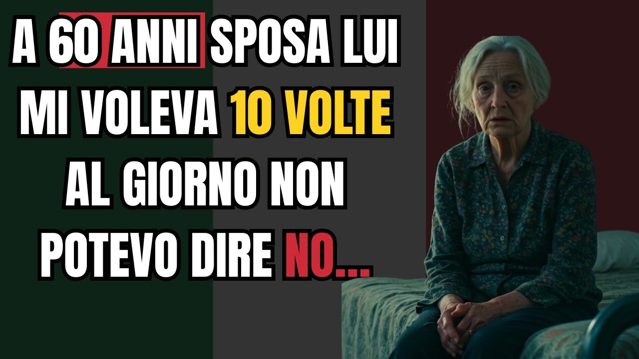 A 60 ANNI MIO MARITO MI VOLEVA 10 VOLTE AL GIORNO… E NON POTEVO DIRE DI NO