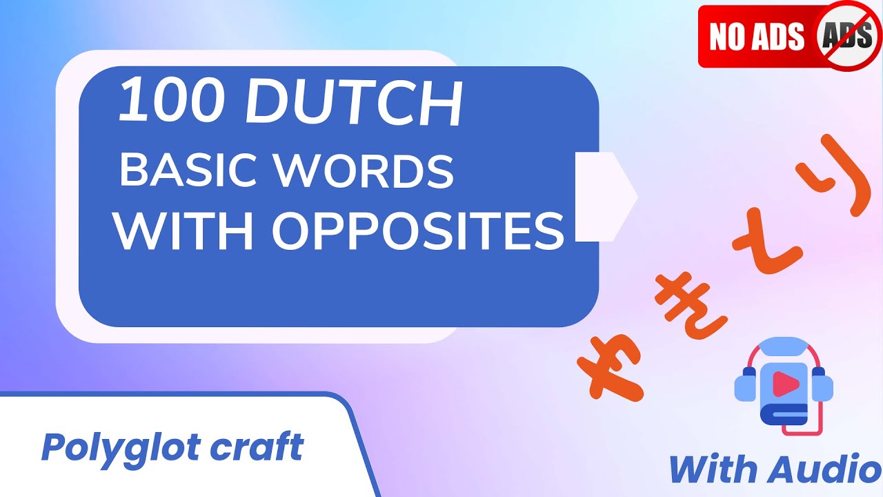 Dutch Vocabulary: 100 Dutch basic Words with opposites and English Translations with Audio