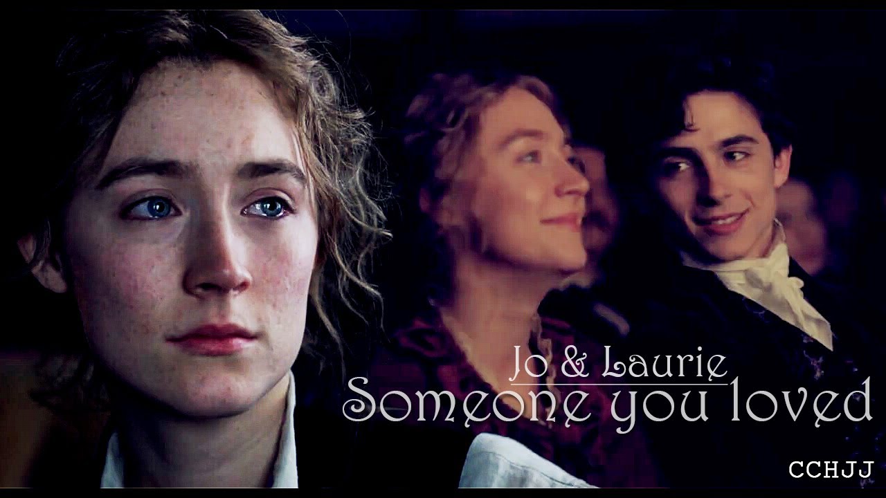 Someone you Loved// Jo & Laurie; Little Women