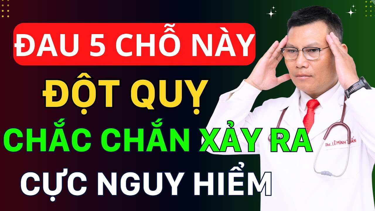 Đau Ở 5 Vị Trí Này – Đột Quỵ Ập Đến Bất Cứ Lúc Nào | Tuấn Thầy Thuốc
