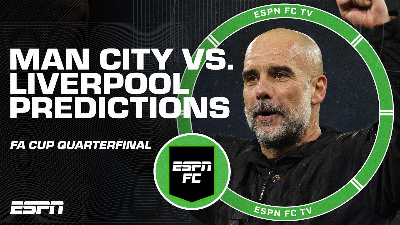 🔮 Manchester City vs. Liverpool PREDICTIONS: Who's heading for the FA Cup semifinals? | ESPN FC