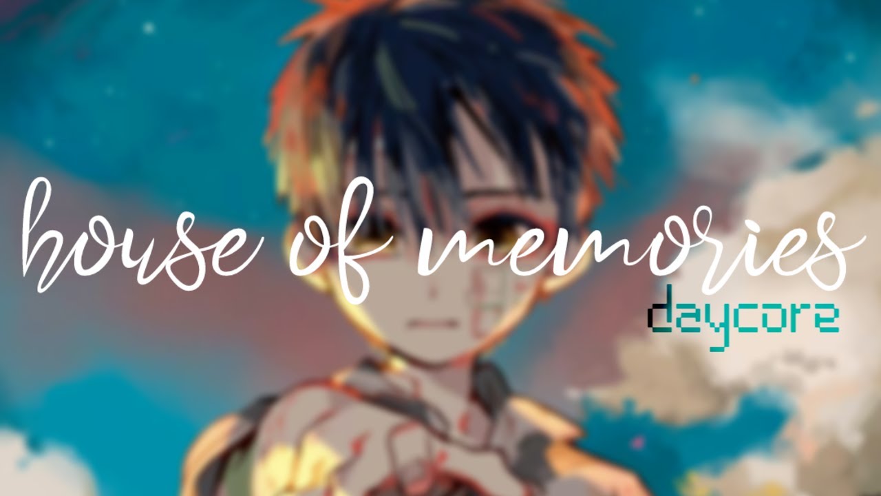 House of Memories - Daycore/Slowed