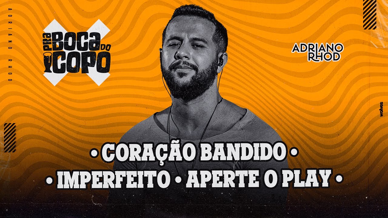 Adriano Rhod - Cora&ccedil;&atilde;o Bandido / Imperfeito / Aperte o Play (DVD Pra Boca do Copo)