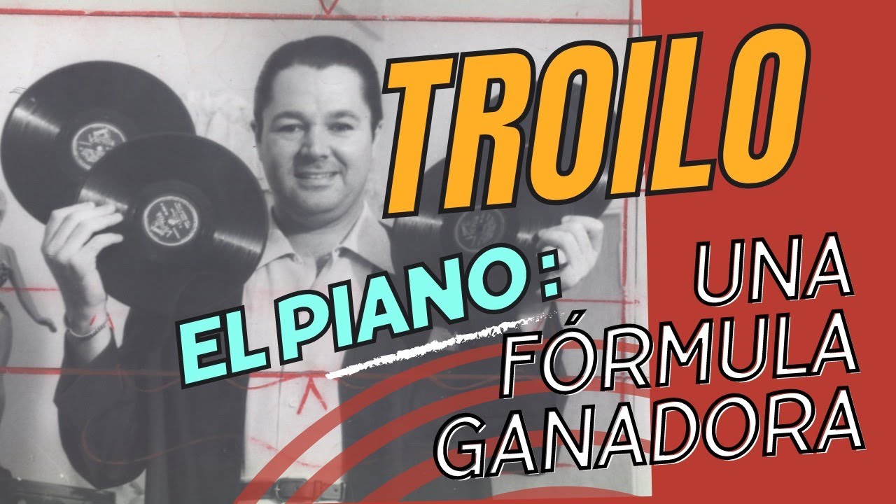 El piano en Troilo, una fórmula ganadora / The piano in Troilo, a winning formula