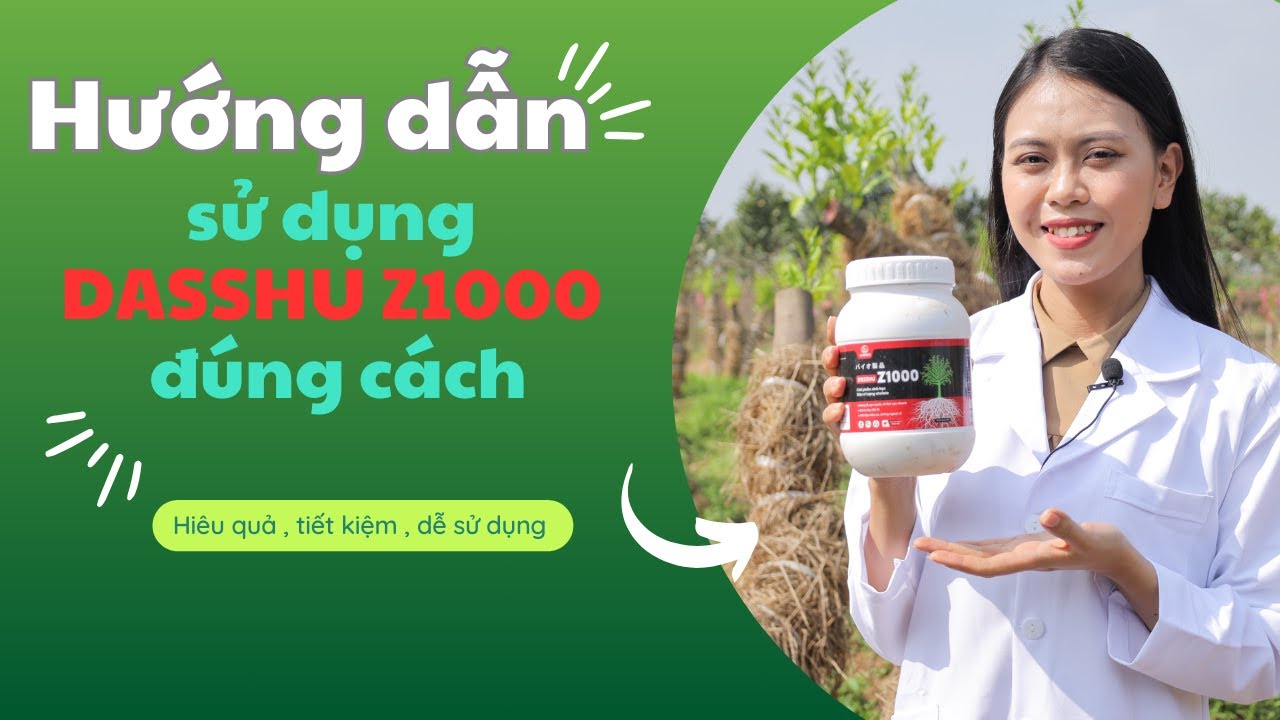 Hướng Dẫn Sử Dụng phân bón sinh học dasshu z1000 đúng cách !
