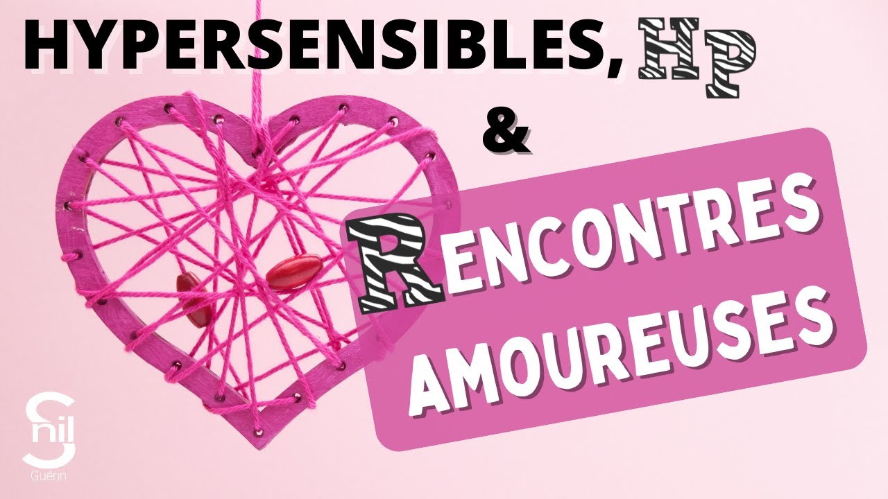 48- Haut potentiel, surdoués, zèbres, hypersensibles et rencontres amoureuses!
