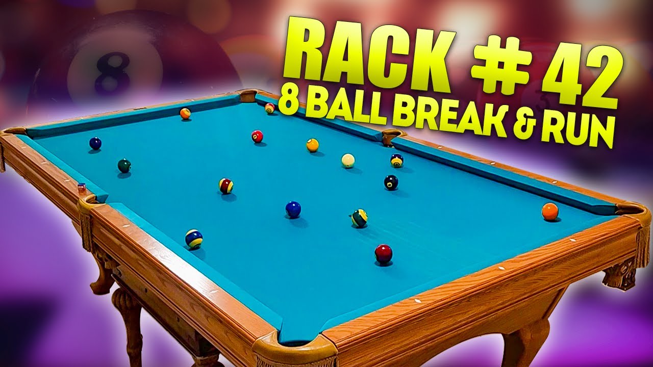 RACK 42 - 8 Ball Break & Run