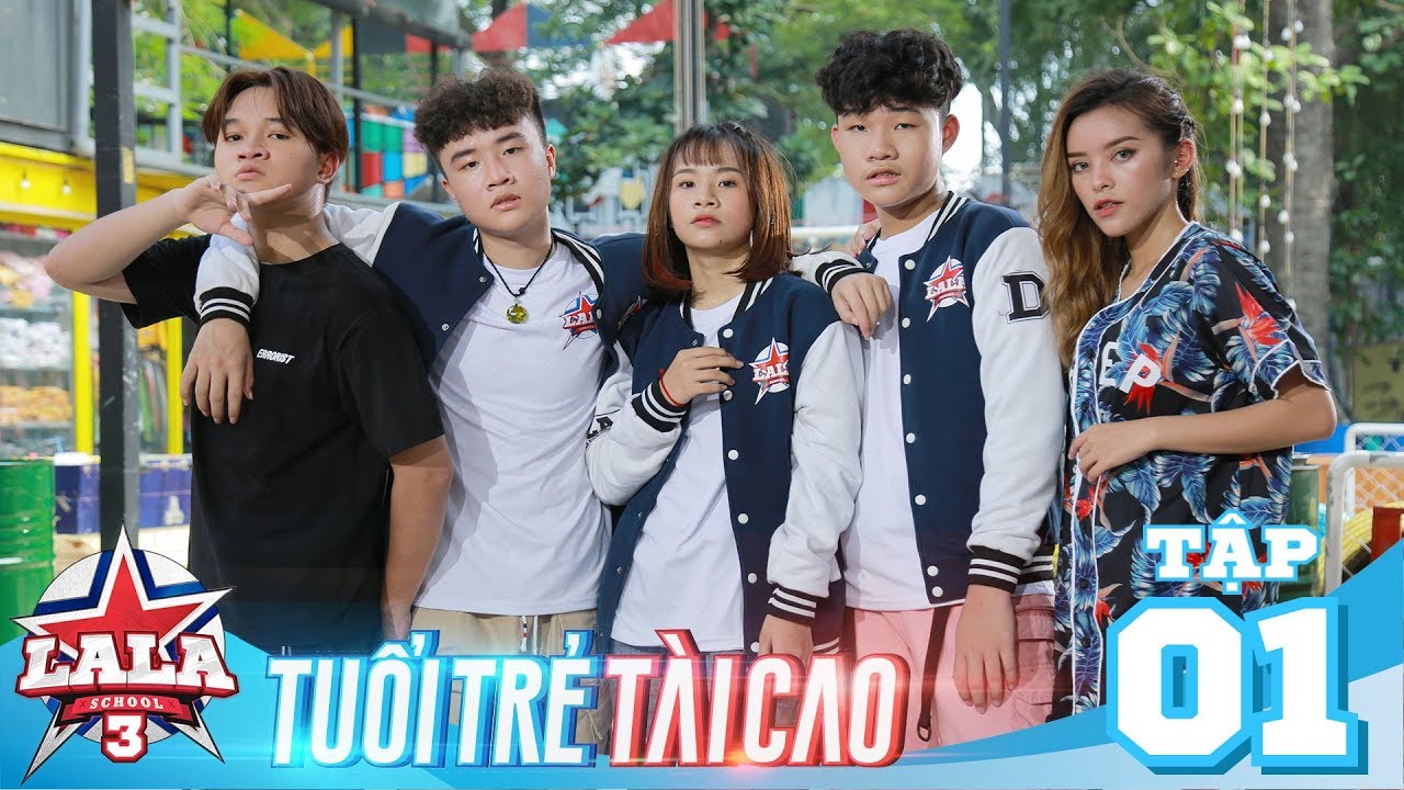 LA LA SCHOOL | TẬP 1 | Season 3 : TUỔI TRẺ TÀI CAO | Phim Học Đường Âm Nhạc 2019