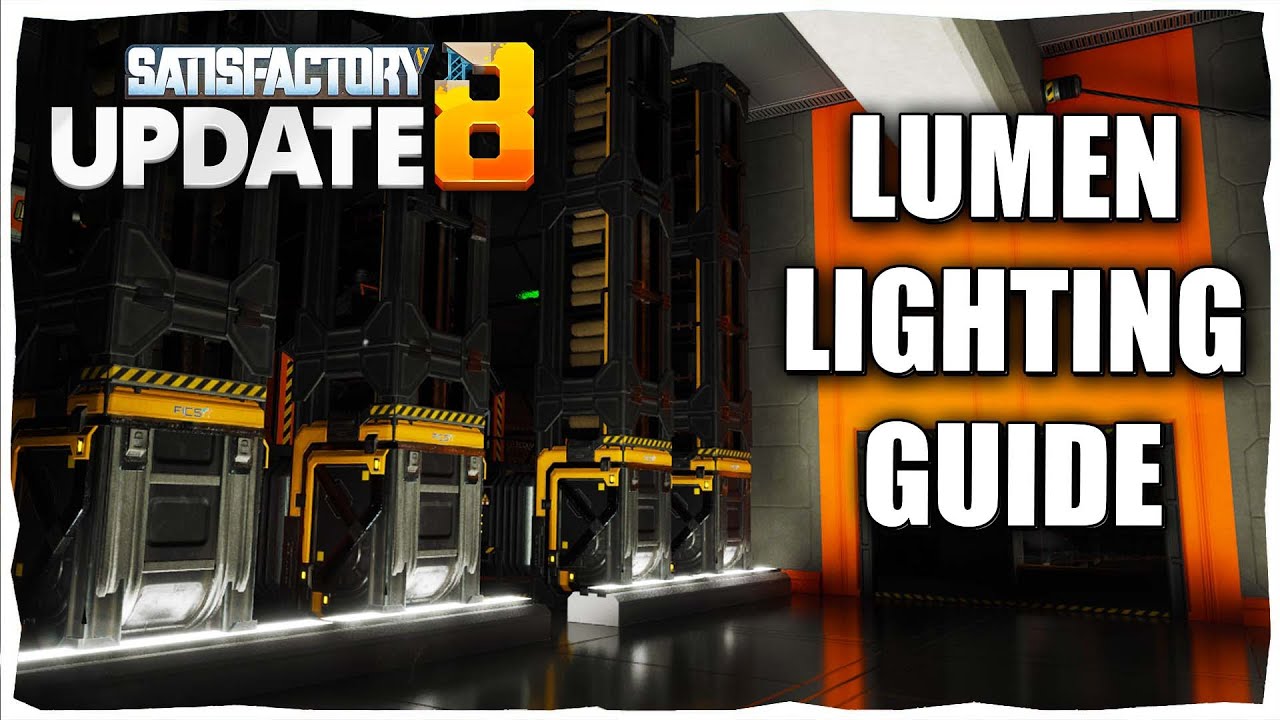 Satisfactory Update 8 Advanced Lumen  Lighting Guide