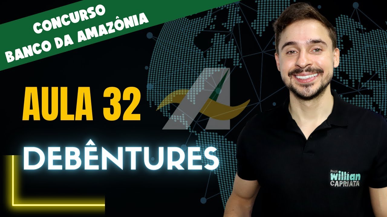 Aula 32 - Debêntures - Concurso Banco da Amazônia