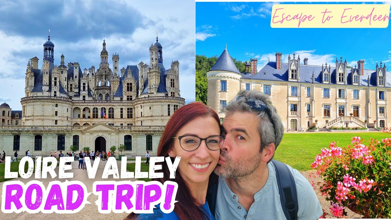 LOIRE VALLEY ROAD TRIP: a camping Tour of the MOST BEAUTIFUL CHATEAUX in FRANCE