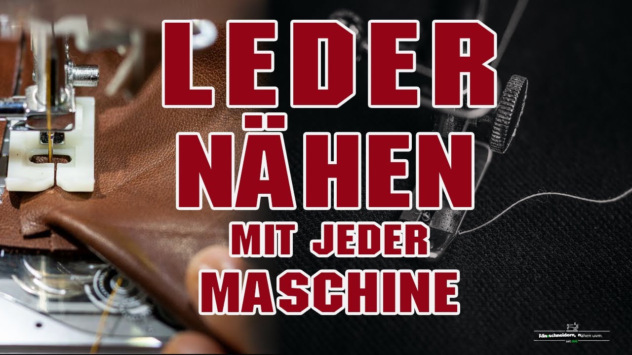 Die vollständige Anleitung zum Nähen von Leder mit einer normalen Maschine
