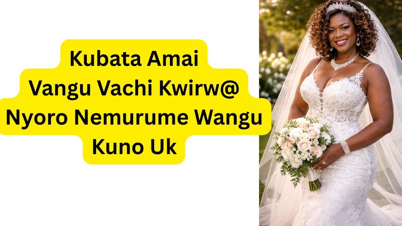 Kubata AmaiVangu Vachi Kwirw@ Nyoro Nemurume Wangu Kuno Uk