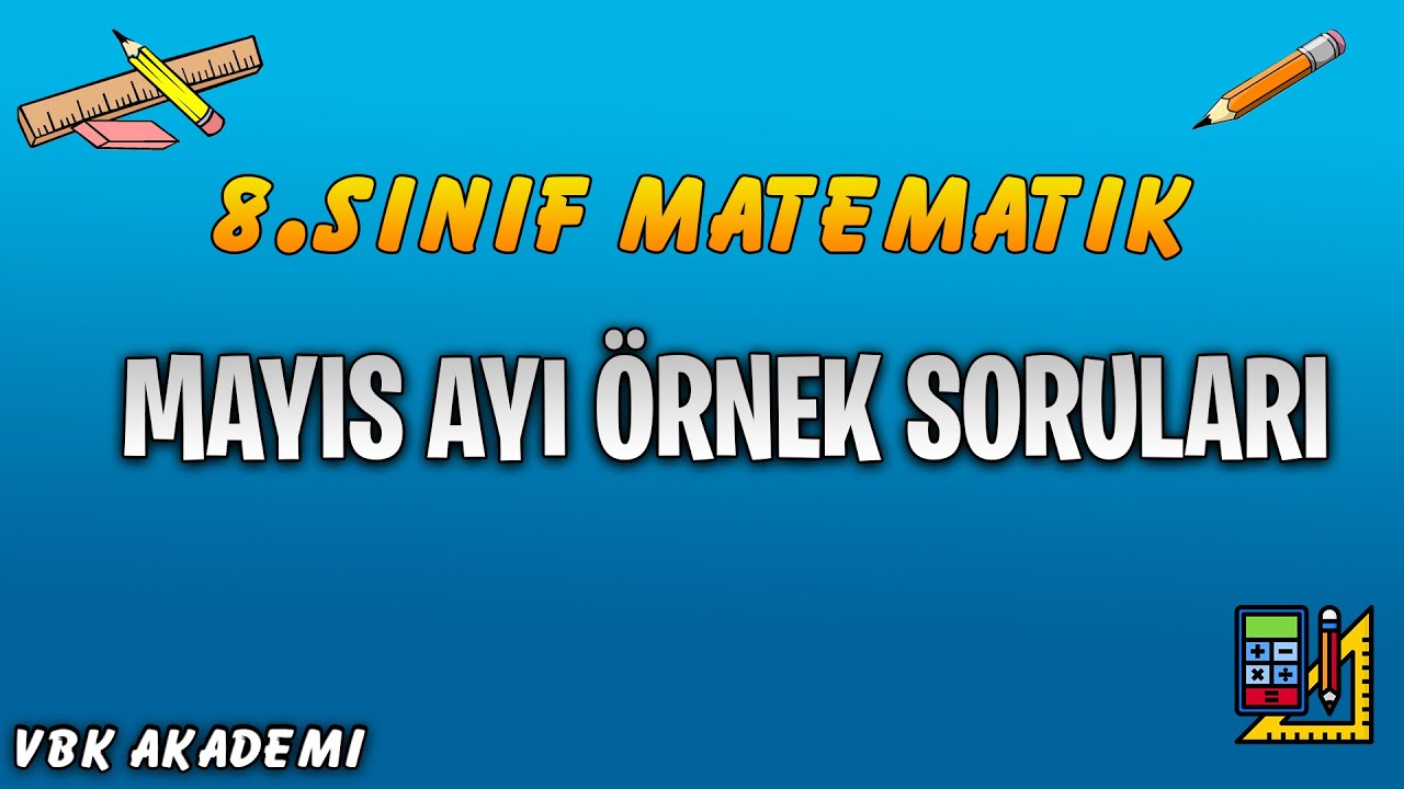 MEB 2020-2021 Öğretim Yılı Mayıs Ayı Örnek Matematik Soruları ve Açıklamalı Çözümleri