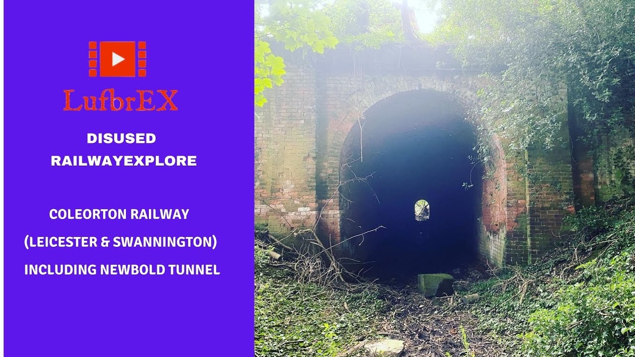 Disused Railway Explore, Newbold Tunnel and the Coleorton Railway (Leicester & Swannington Railway)