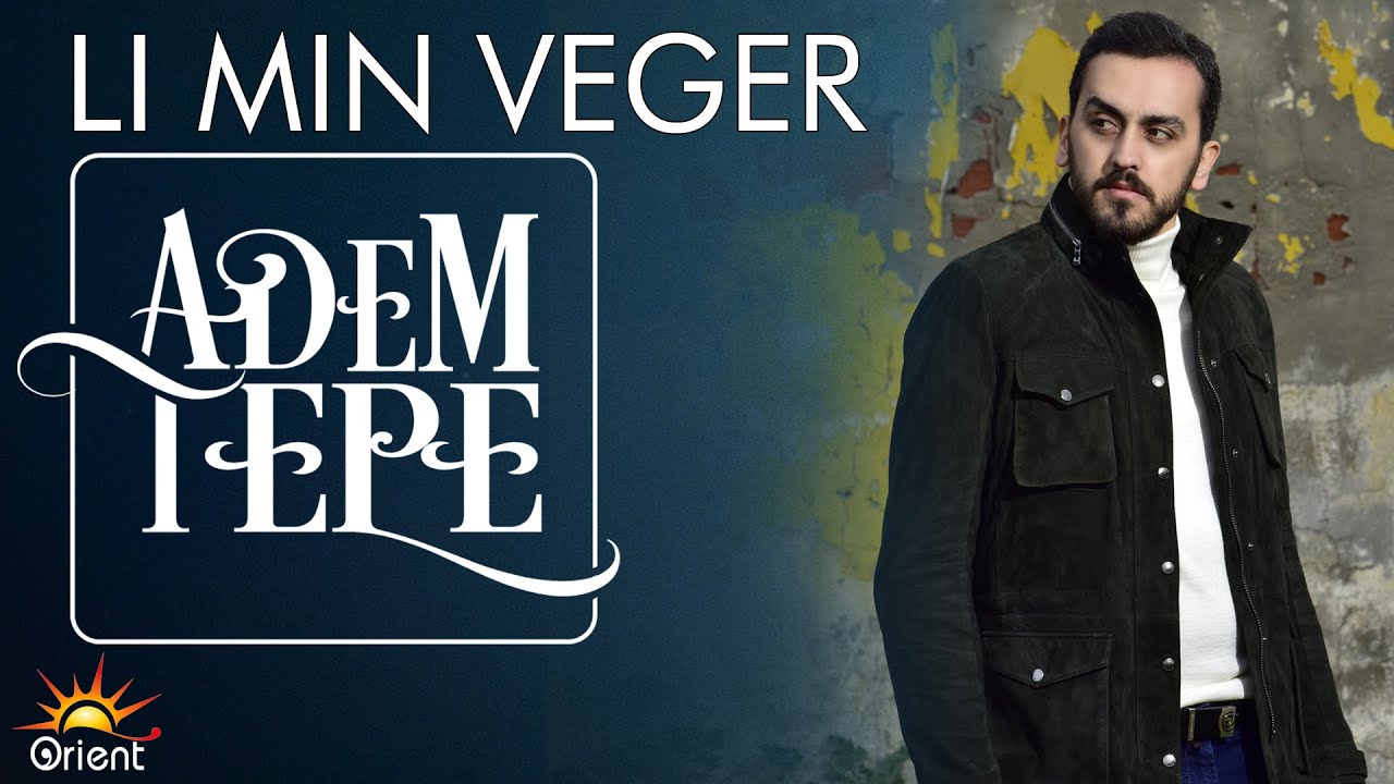 Adem Tepe - Li Min Veger (Official Music)