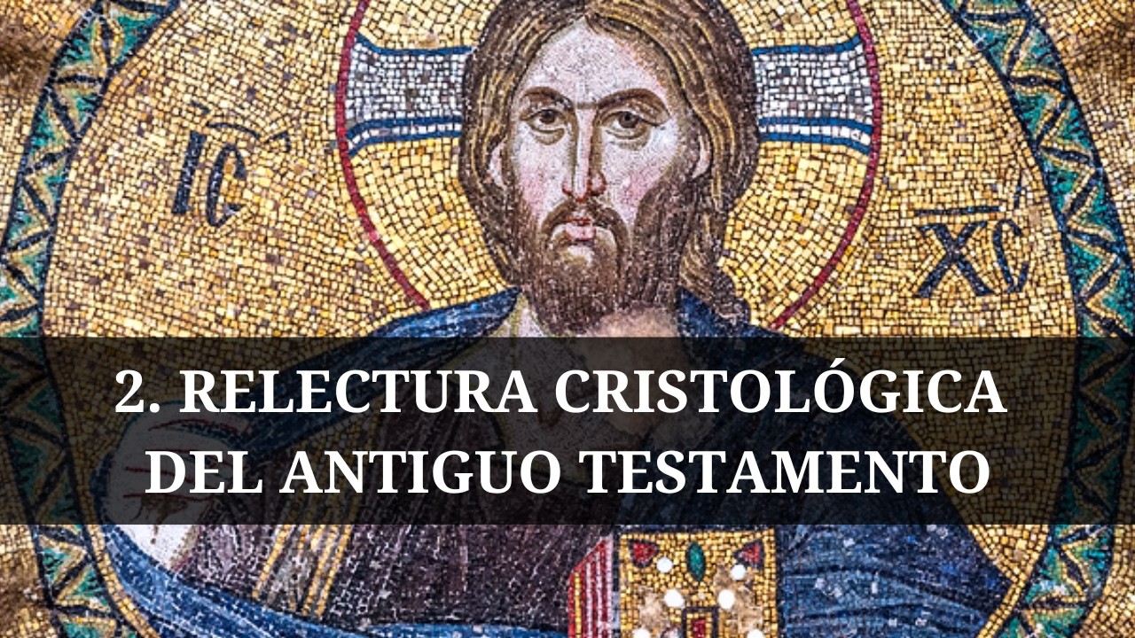 Cristología - Relectura Cristológica del Antiguo Testamento