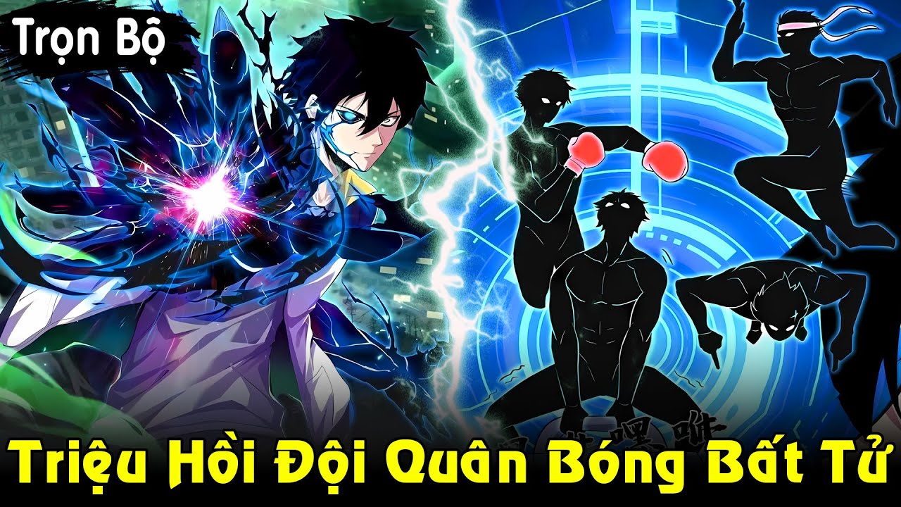 Full Trọn Bộ | Kẻ Triệu Hồi Đội Quân Bóng Bất Tử, Tử Thần Có Sức Mạnh Hắc Ám | Review Truyện