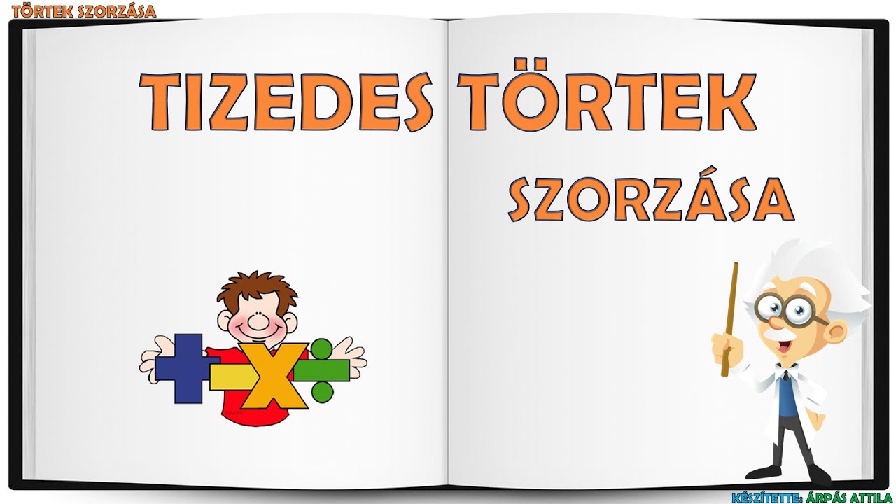 TIZEDES TÖRTEK SZORZÁSA