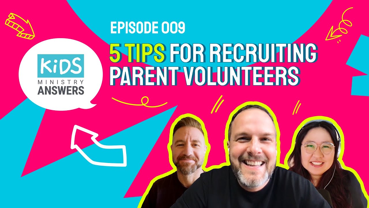 5 Tips for Recruiting Parent Volunteers | Kids Ministry Answers - Episode 009