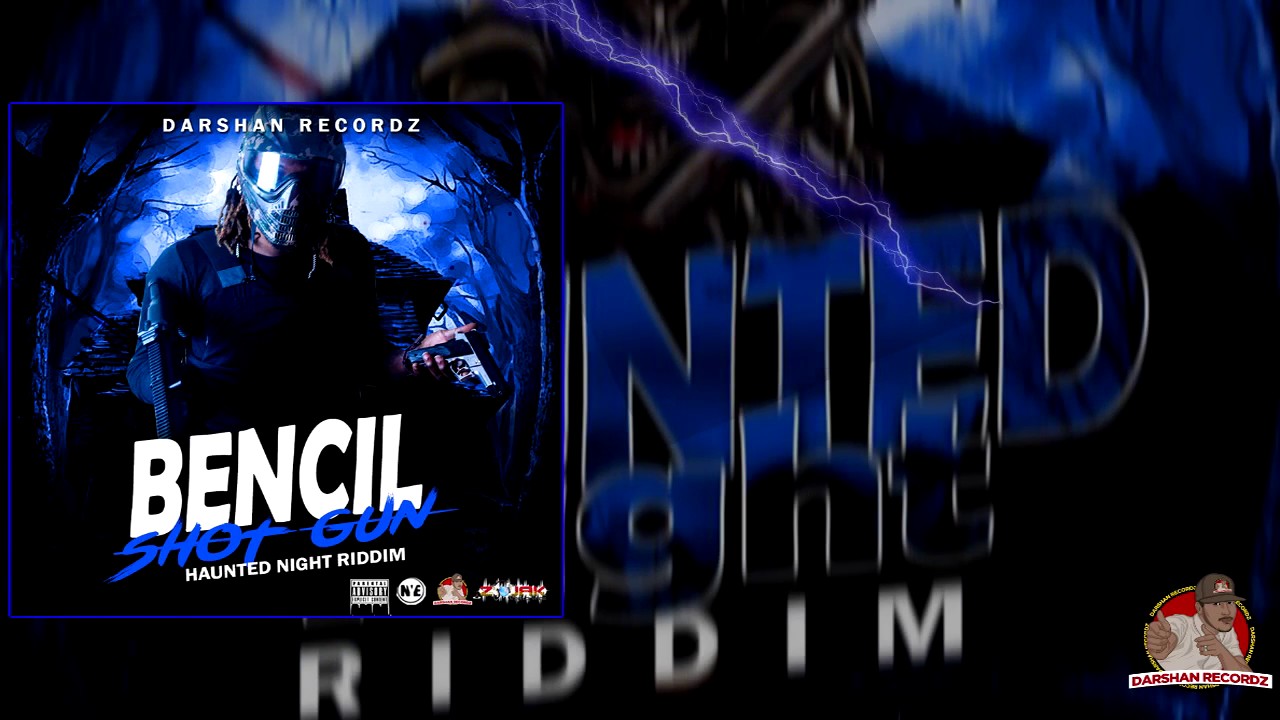 BENCIL - SHOT GUN (HAUNTED NIGHT RIDDIM) - DARSHAN RECORDZ