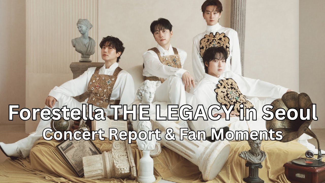 Forestella THE LEGACY in Seoul 251227-28| Concert Report & Fan Moments