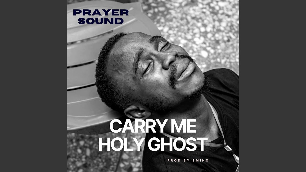 Carry Me Holy Ghost Prayer Sound