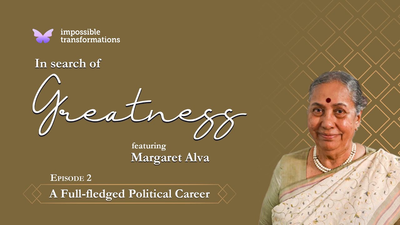 In Search of Greatness Featuring Margaret Alva | Episode 2 - A Full-fledged Political Career