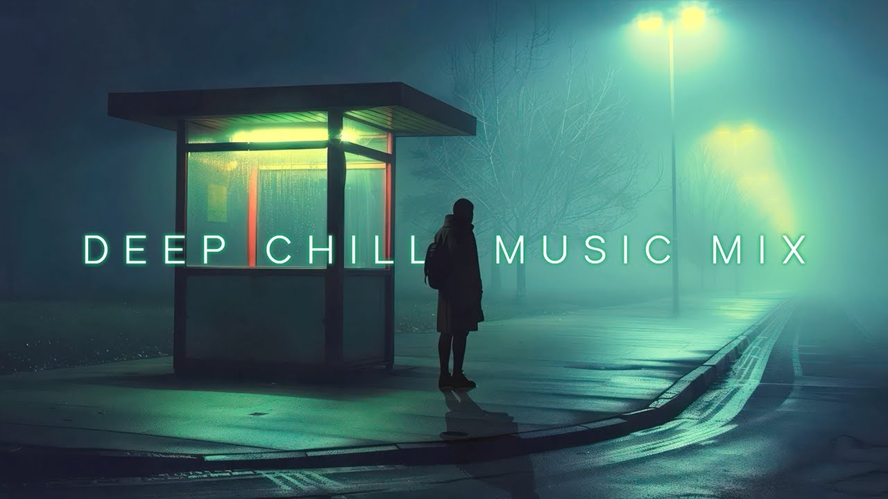 Beautiful Chill Music Mix ~ Deep chillout mix for Balances emotions ~ Chillstep Mix Playlist