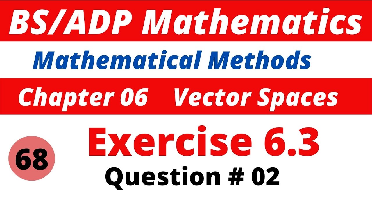 68.  Q.2 Exercise 6.3  Linear Transformations Mathematical Methods