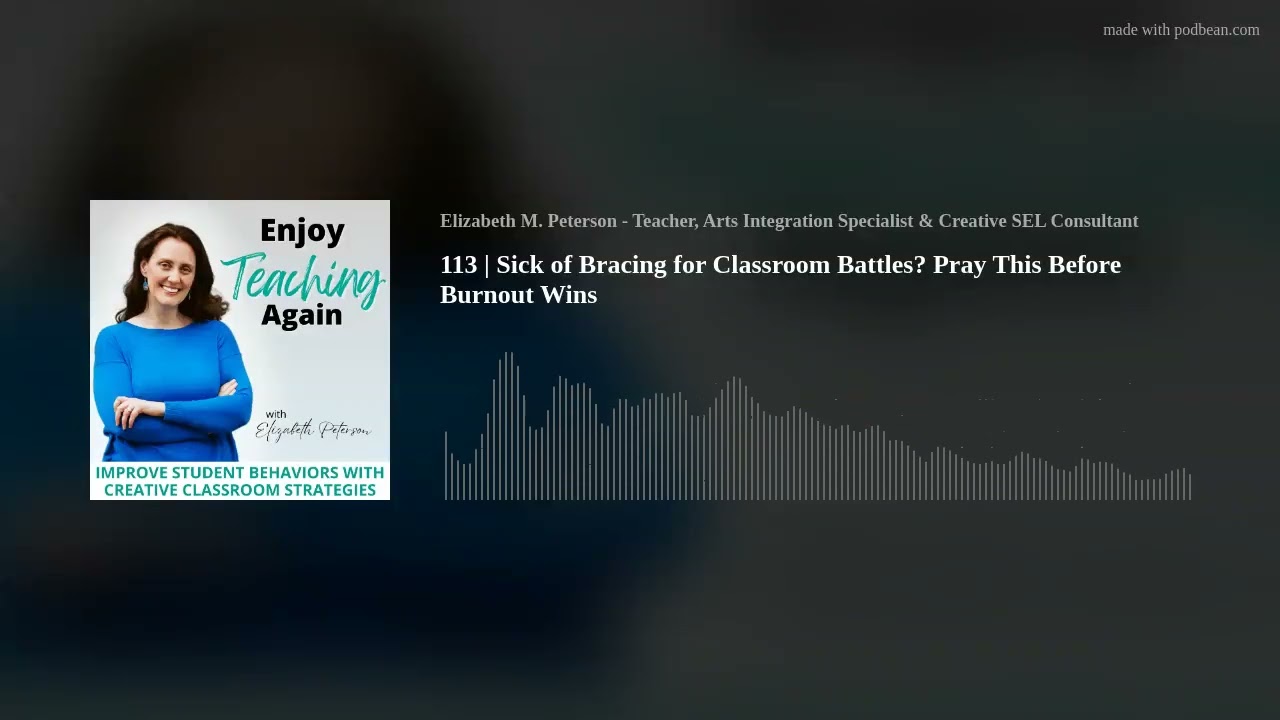 113 | Sick of Bracing for Classroom Battles? Pray This Before Burnout Wins