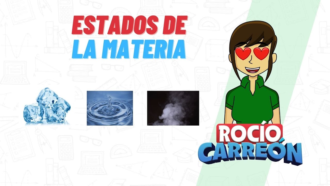 ESTADOS DE LA MATERIA - S&Oacute;LIDO, L&Iacute;QUIDO Y GASEOSO